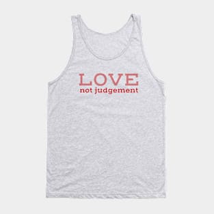 LOVE not judgement | Inspirational Streetwear Tank Top